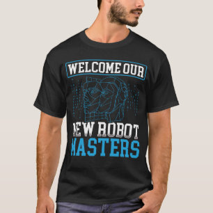 Welcome Our New Robot Masters Backprint AI T-Shirt
