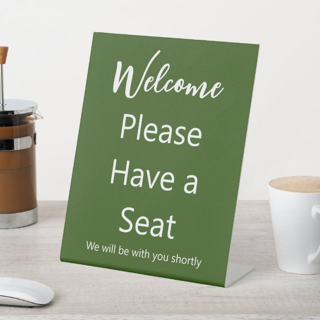 Welcome Please Have a Seat Dark Green & White Text Pedestal Sign (In SItu)