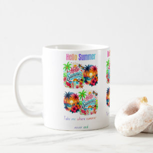 Welcome, summer, and take me to where summer never coffee mug