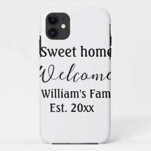 Welcome sweet home add family name year Est. Text iPhone 11 Case
