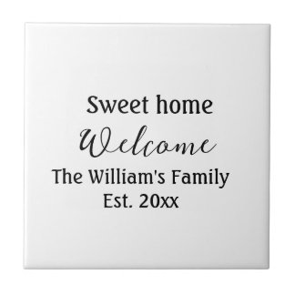 Welcome sweet home add family name year Est. Text  Ceramic Tile
