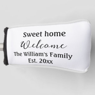 Welcome sweet home add family name year Est. Text Golf Head Cover