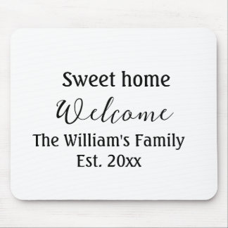 Welcome sweet home add family name year Est. Text Mouse Pad