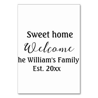 Welcome sweet home add family name year Est. Text Table Number