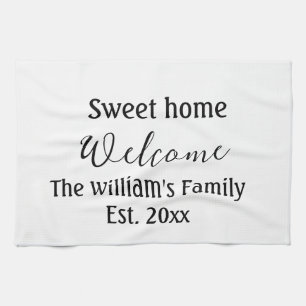 Welcome sweet home add family name year Est. Text  Tea Towel