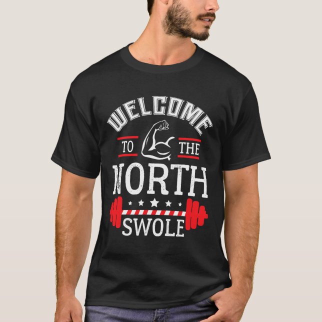 Welcome The The North Swole Funny Gym Workout Chri T-Shirt (Front)