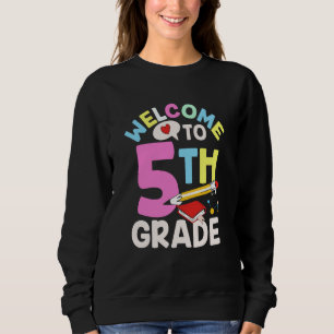 Welcome To 5Th Grade Class Pupil Grader School Sweatshirt