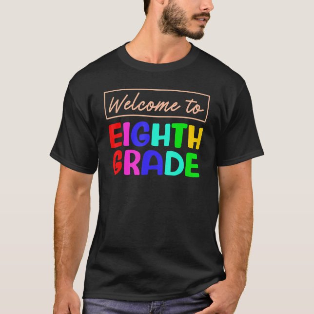 Welcome To 8th Grade 1st Day of School Teacher Stu T-Shirt (Front)