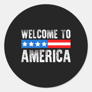 Welcome To America Patriotic Usa Flag New American Classic Round Sticker