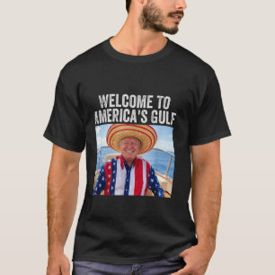 Welcome To America s Gulf Mexico Sombrero Gulf Of  T-Shirt