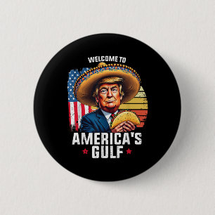Welcome To Americas Gulf, Funny Trump Americas Gul 6 Cm Round Badge