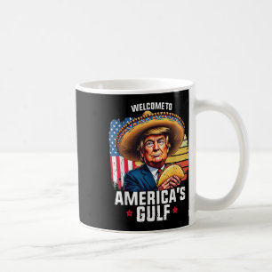 Welcome To Americas Gulf, Funny Trump Americas Gul Coffee Mug