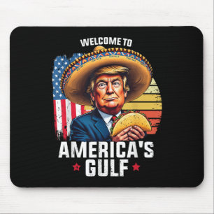Welcome To Americas Gulf, Funny Trump Americas Gul Mouse Pad