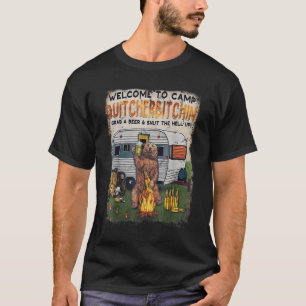 Welcome To Camp Quitcherbitchin A Certified Bear D T-Shirt