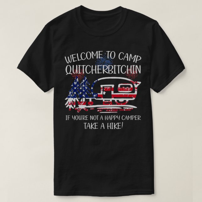 Welcome To Camp Quitcherbitchin Camping USA  firew T-Shirt (Design Front)