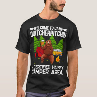 Welcome To Camp Quitcherbitchin Happy Camp Bear Dr T-Shirt