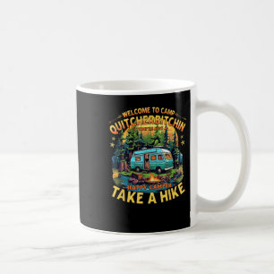 Welcome To Camp Quitcherin Funny Camping Take A Hi Coffee Mug