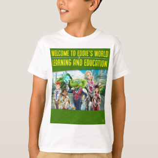 Welcome to Eddie's World of Learning and Education T-Shirt