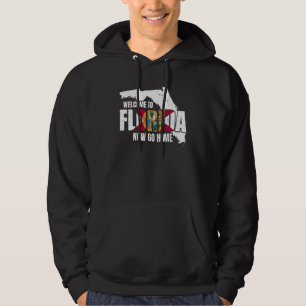 Welcome To Florida Now Go Home Hoodie