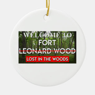 Welcome To Fort Leonard Wood Lost In The Woods MO Ceramic Ornament