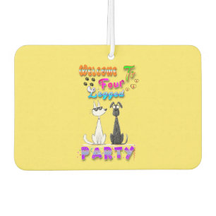 Welcome To Four Legged Party Car Air Freshener