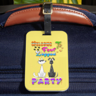 Welcome To Four Legged Party Luggage Tag