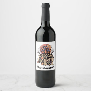 Welcome to Haunted House - Ghoulish Gatherings Wine Label