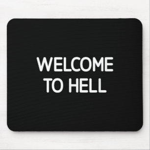 Welcome To Hell, Funny, Jokes, Sarcastic Mouse Pad