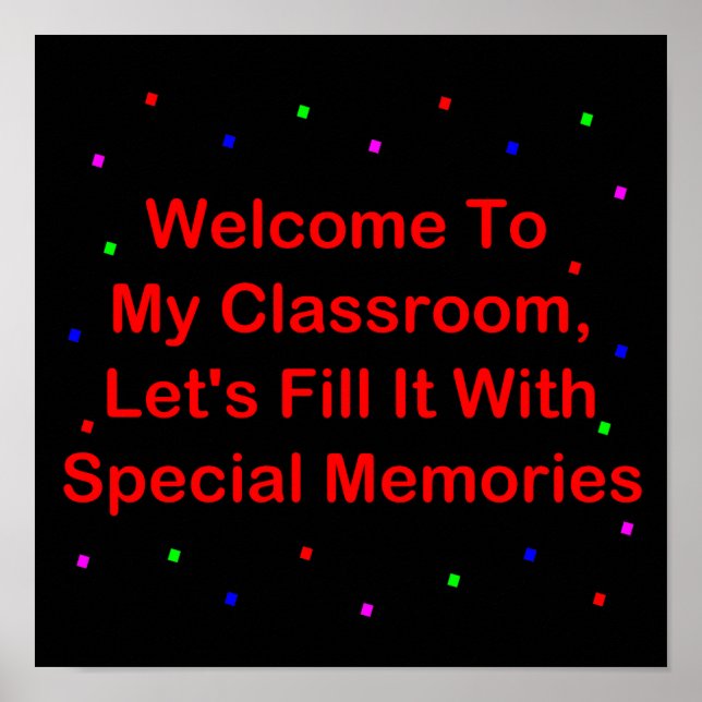 Welcome To My Classroom; Fill It With Memories Poster (Front)