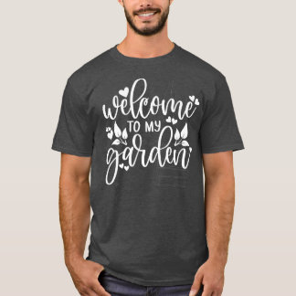 Welcome To My Garden Funny Gardening T-Shirt