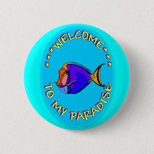 WELCOME TO MY PARADISE 6 CM ROUND BADGE