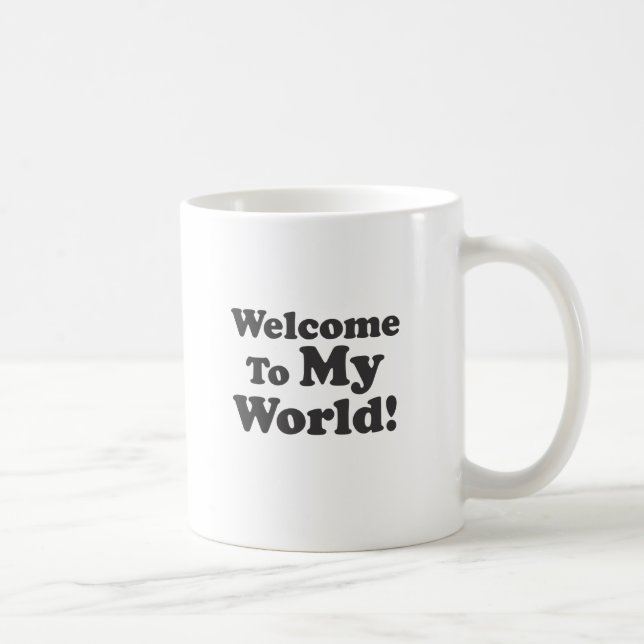Welcome To My World! Coffee Mug (Right)
