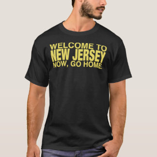 Welcome to New Jersey now go home Essential T-Shi T-Shirt