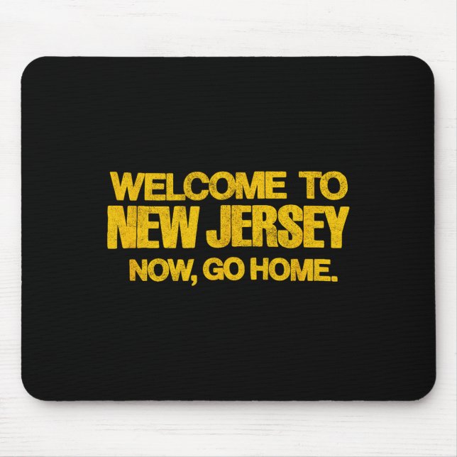 Welcome To New Jersey, Now Go Home - Retro Distres Mouse Pad (Front)