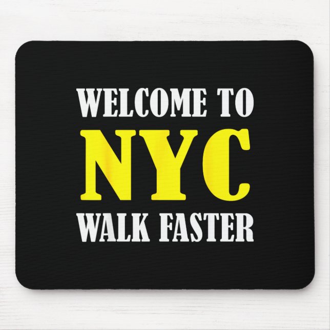 Welcome To New York City Nyc Walk Faster  Mouse Pad (Front)