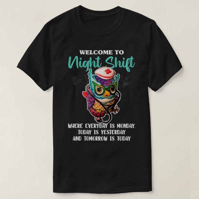 Welcome To Night Shift  Funny Nursing Nurse Owls L T-Shirt (Design Front)