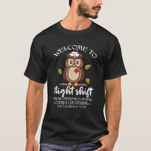 Welcome To Night Shift HLU Nurse Owl Doctor Funny  T-Shirt