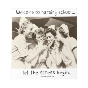 Welcome to Nursing School - Let the Stress Begin Notepad