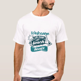 Welcome to Our Beach House T-Shirt