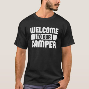 Welcome To our Camper  Graphic Camping For Women & T-Shirt