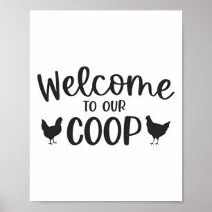 Welcome To Our Coop Chicken Poster