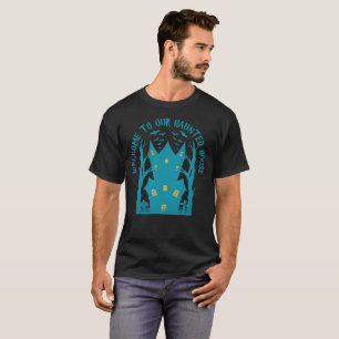 WELCOME TO OUR HAUNTED HOUSE funny halloween T-Shirt