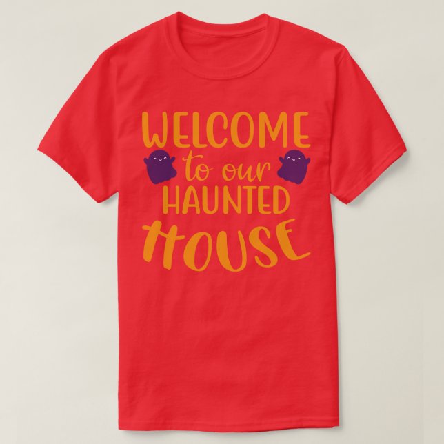 Welcome To Our Haunted House Halloween 1 T-Shirt (Design Front)