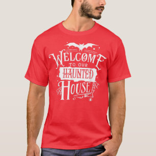 Welcome to our haunted house T-Shirt