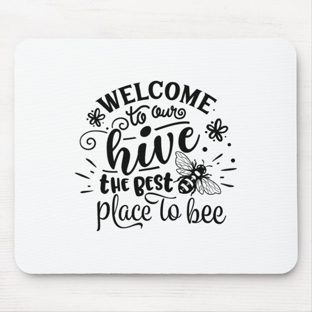 Welcome To Our Hive Funny Bee Spring Summer Easter Mouse Pad (Front)