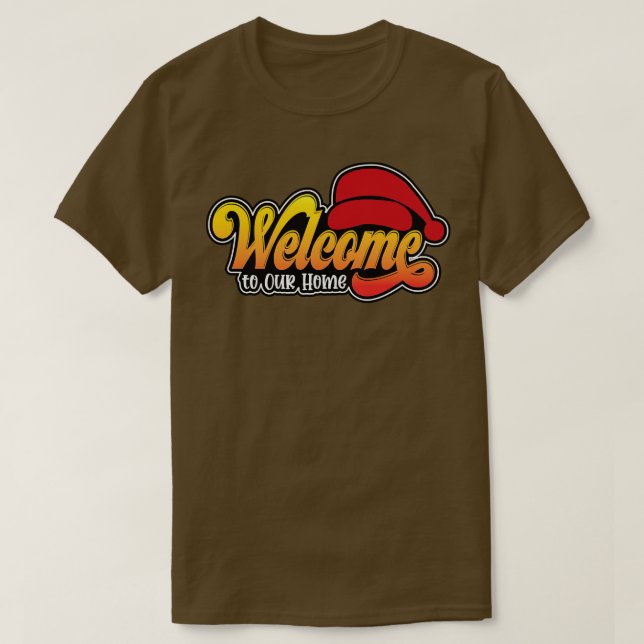 welcome to our home T-Shirt (Design Front)