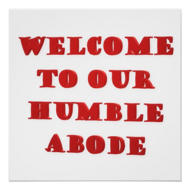 Welcome To Our Humble Abode poster picture print (Front)