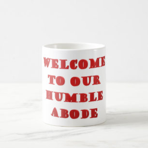 Welcome To Our Humble Abode poster picture print Coffee Mug