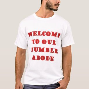 Welcome To Our Humble Abode poster picture print T-Shirt