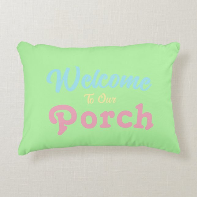 Welcome To Our Porch / Always / Spring Colours / Decorative Cushion (Front)